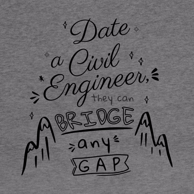 Date a Civil Engineer by SayWhatDesigns